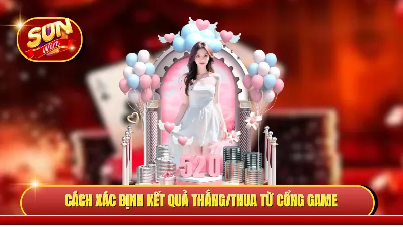 Cách xác định kết quả thắng/thua từ cổng game 