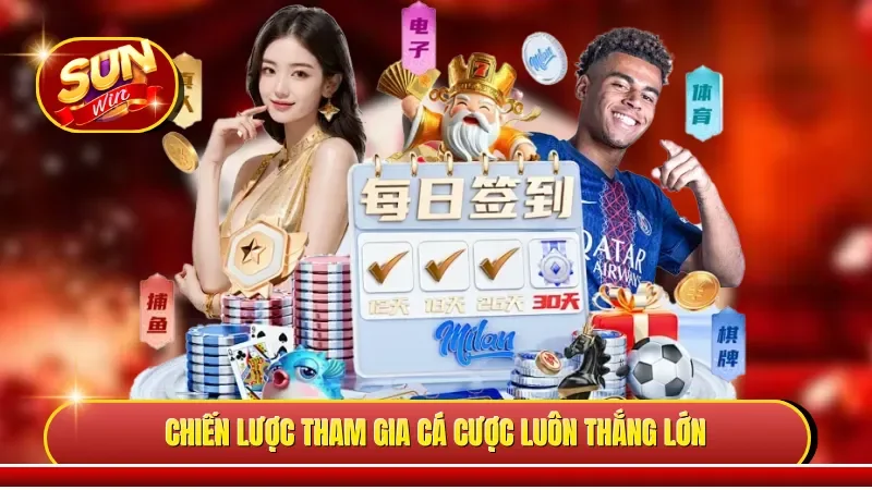 Chiến lược tham gia cá cược luôn thắng lớn 
