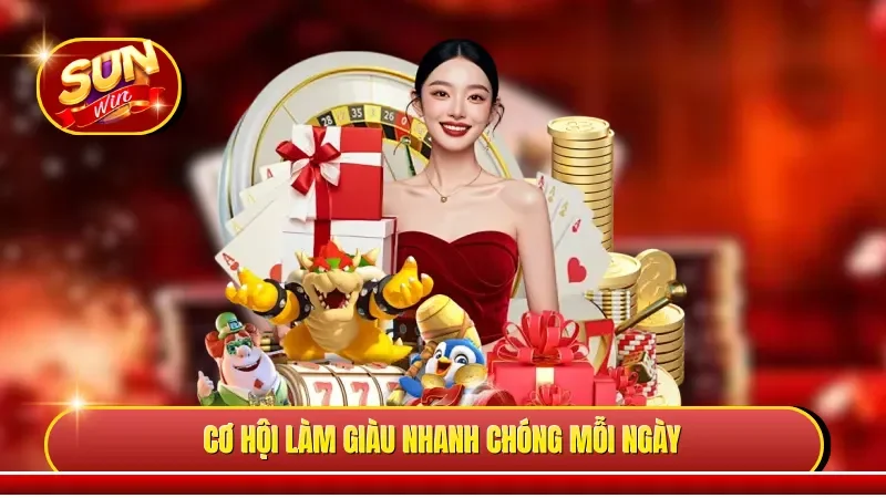 Cơ hội làm giàu nhanh chóng mỗi ngày