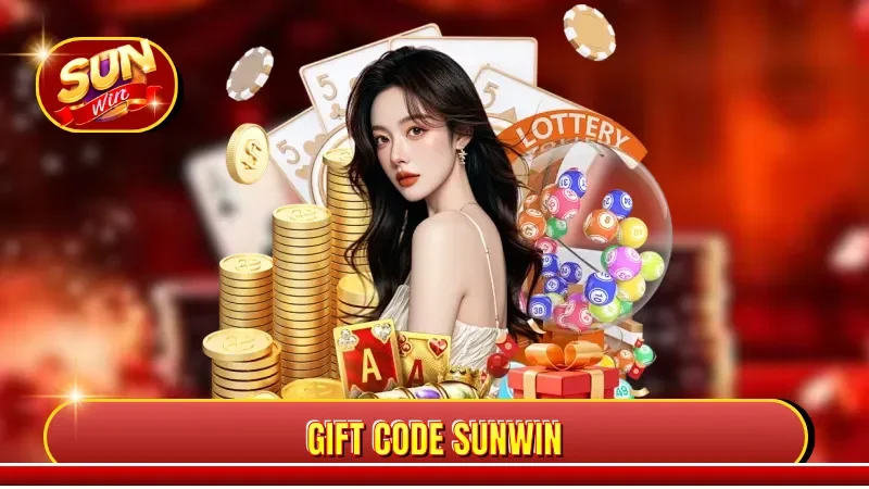 Gift Code Sunwin - Mã Quà Tặng Hấp Dẫn Cho Người Chơi