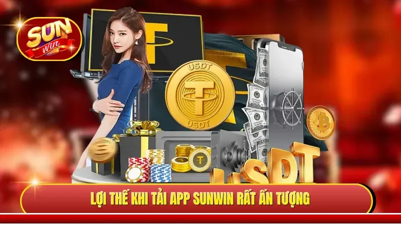 Lợi thế khi tải app Sunwin rất ấn tượng