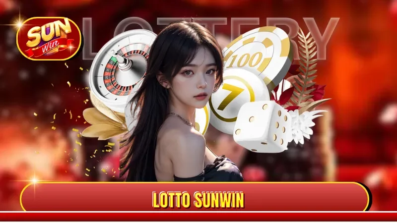 Lotto Sunwin - Cách Chơi Dễ Hiểu, Chi Tiết Cho Người Mới