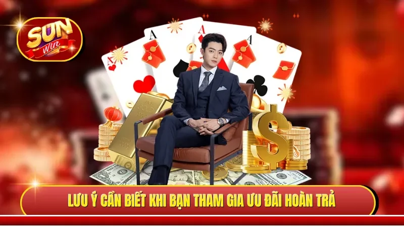 Lưu ý cần biết khi bạn tham gia ưu đãi hoàn trả