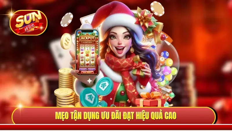 Mẹo tận dụng ưu đãi đạt hiệu quả cao