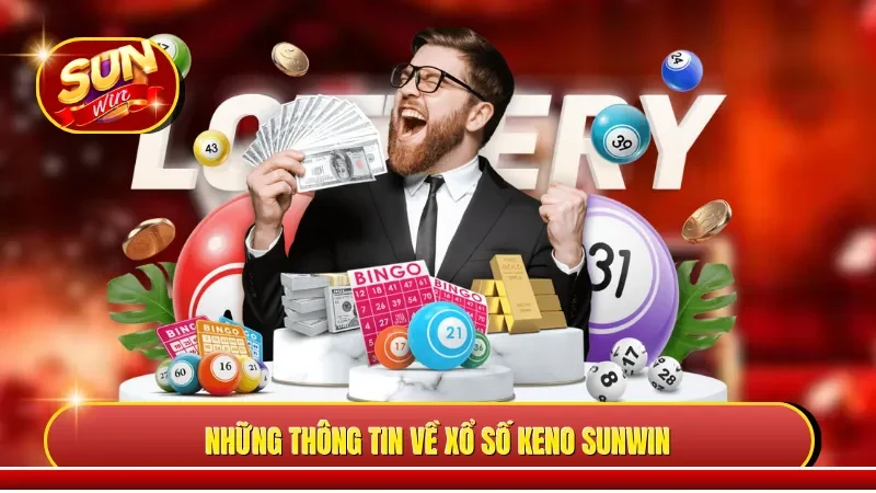 Những thông tin về xổ số Keno Sunwin