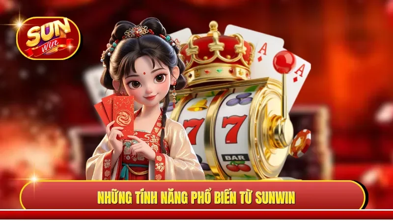 Những tính năng phổ biến từ Sunwin 