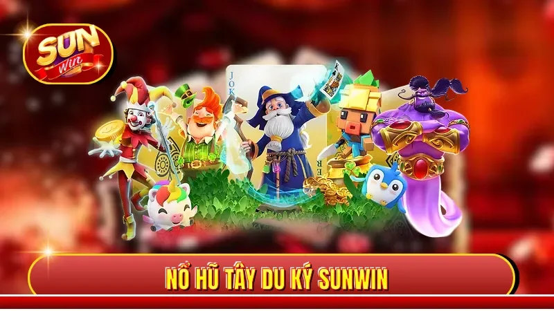 Nổ Hũ Tây Du Ký Sunwin - Slot Game Giải Trí Siêu Thú Vị