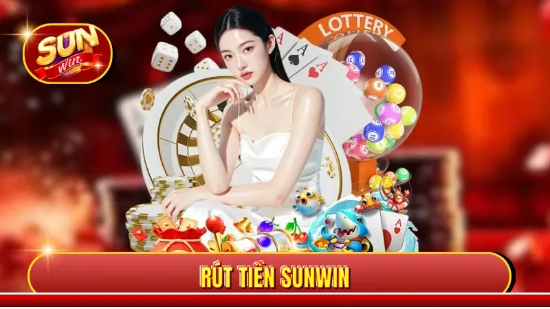 Rút Tiền Sunwin: Hướng Dẫn Quy Trình Giao Dịch Siêu Tốc