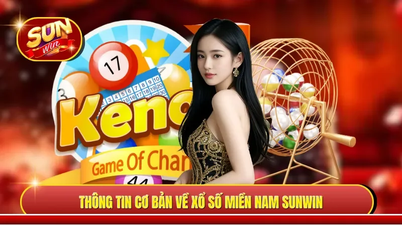 Thông tin cơ bản về xổ số miền Nam Sunwin tại nhà cái Sunwin