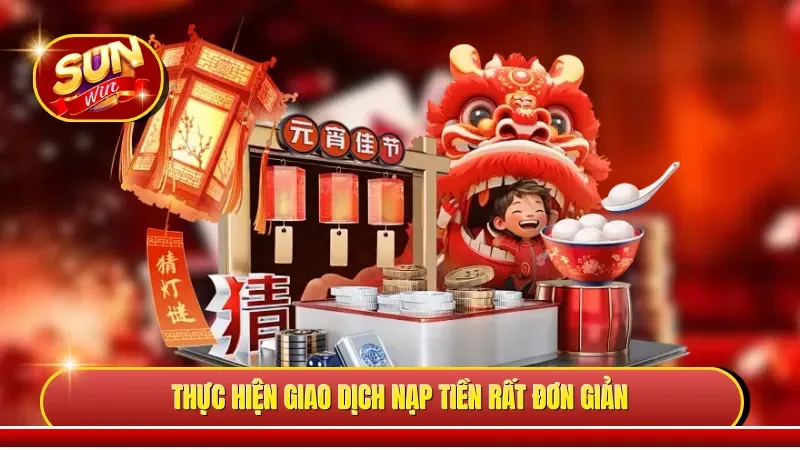 Thực hiện giao dịch nạp tiền rất đơn giản 