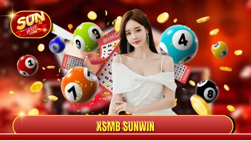 XSMB Sunwin Là Gì? Cách Chọn Số Chuẩn Nhất